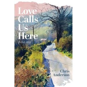 Love Calls Us Here -- Chris Anderson